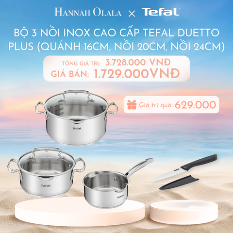  DEAL 9: BỘ 3 NỒI INOX CAO CẤP TEFAL DUETTO PLUS (QUÁNH 16CM, NỒI 20CM, NỒI 24CM) 