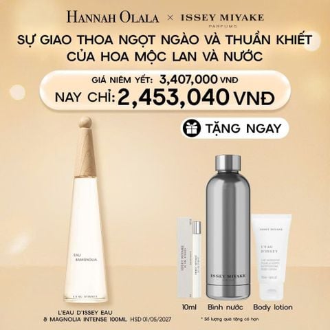  E11_DEAL 26: NƯỚC HOA ISSEY MIYAKE L'EAU D'ISSEY EAU & MAGNOLIA INTENSE 100ML 