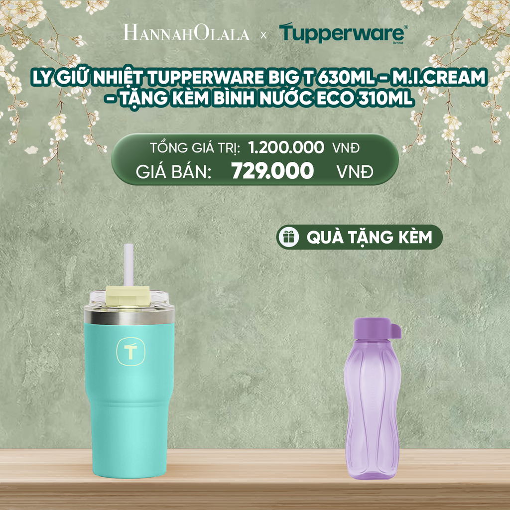  DEAL 3: LY GIỮ NHIỆT TUPPERWARE BIG T 630ML - M.I.CREAM - TẶNG KÈM BÌNH NƯỚC ECO 310ML 