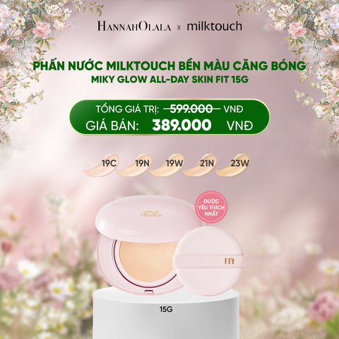  E692_DEAL 11 - PHẤN NƯỚC MILKTOUCH BỀN MÀU CĂNG BÓNG MILKY GLOW ALL-DAY SKIN FIT 15G 