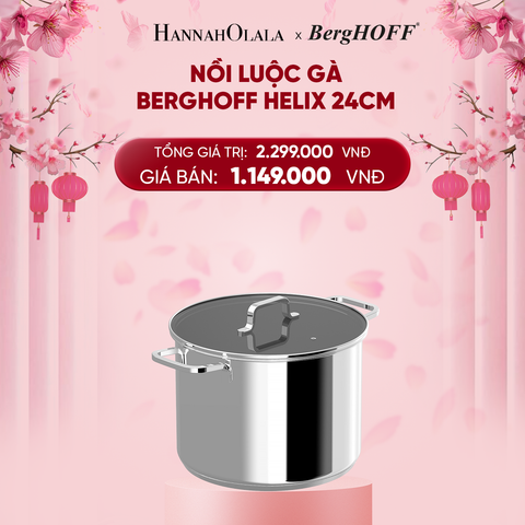  DEAL 4: NỒI LUỘC GÀ BERGHOFF HELIX 24CM 
