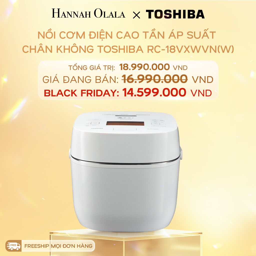  DEAL 9: NỒI CƠM ĐIỆN CAO TẦN ÁP SUẤT CHÂN KHÔNG TOSHIBA RC-18VXWVN(W) 