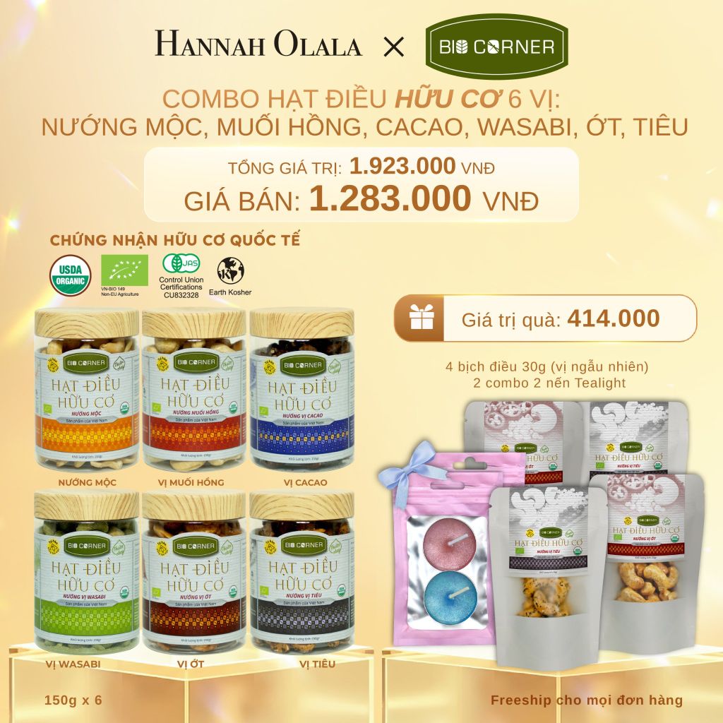  C394_DEAL 1: COMBO HẠT ĐIỀU HỮU CƠ 6 VỊ - NƯỚNG MỘC, MUỐI HỒNG, CACAO, WASABI, ỚT, TIÊU
TẶNG 4 BỊCH ĐIỀU 30G (VỊ NGẪU NHIÊN) TRỊ GIÁ 280,000Đ & 2 COMBO 2 NẾN TEALIGHT TRỊ GIÁ 134,000Đ 