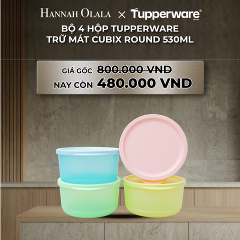  B44_DEAL 34 : BỘ 4 HỘP TUPPERWARE TRỮ MÁT CUBIX ROUND 530ML 