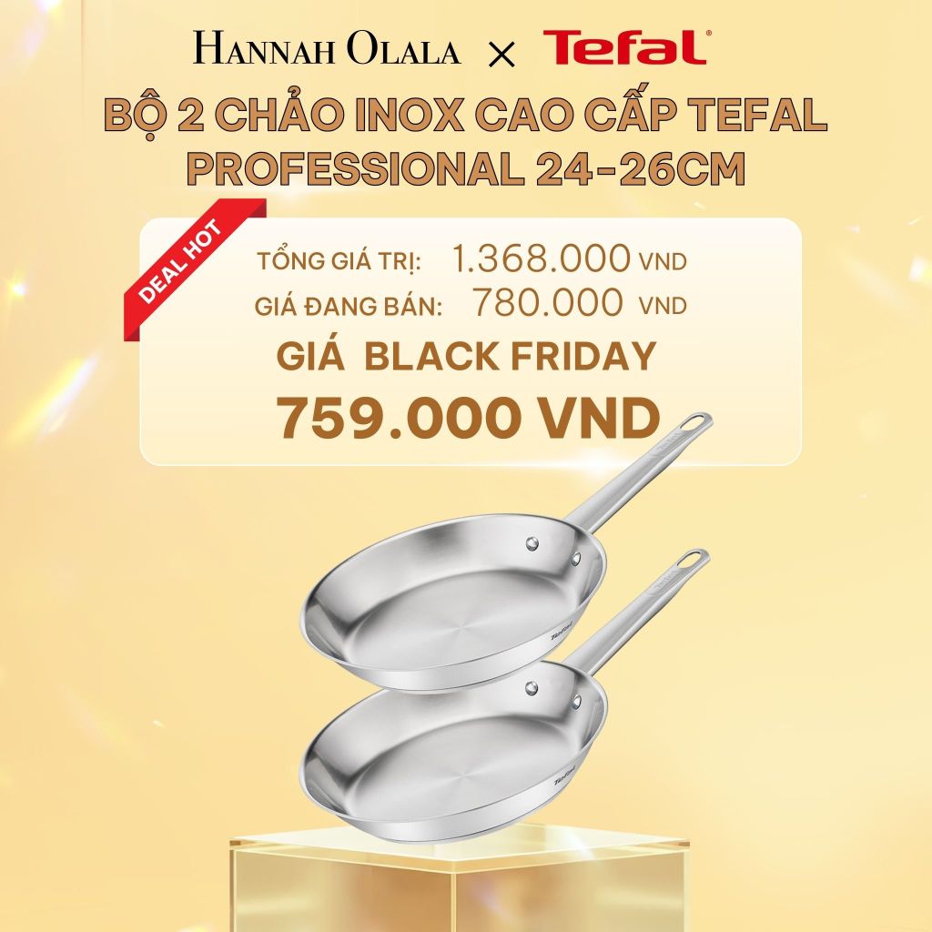  DEAL 7: BỘ 2 CHẢO INOX CAO CẤP TEFAL PROFESSIONAL 24-26CM 
