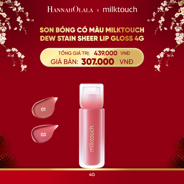  DEAL 10 - SON BÓNG CÓ MÀU MILKTOUCH DEW STAIN SHEER LIP GLOSS 4G 