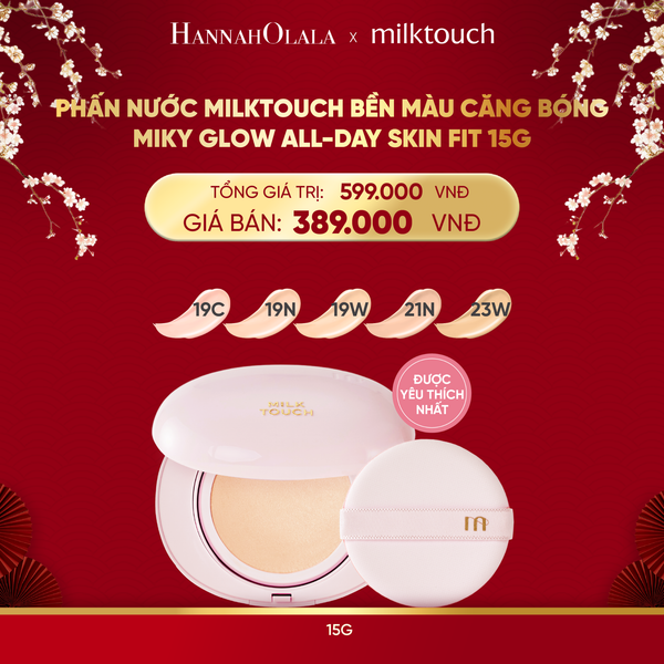  DEAL 11 - PHẤN NƯỚC MILKTOUCH BỀN MÀU CĂNG BÓNG MILKY GLOW ALL-DAY SKIN FIT 15G 