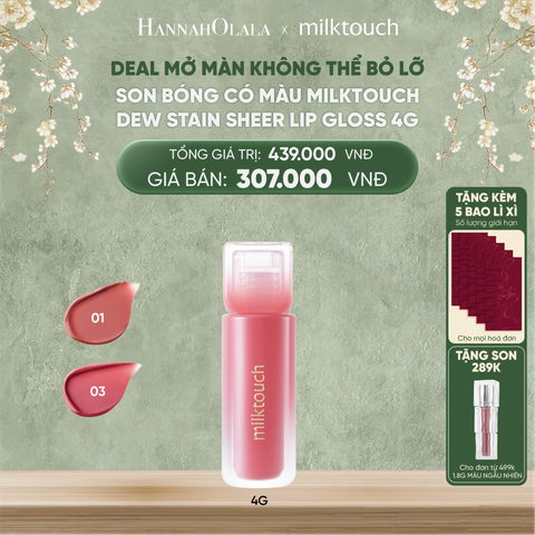  DEAL 12 - SON BÓNG CÓ MÀU MILKTOUCH DEW STAIN SHEER LIP GLOSS 4G 