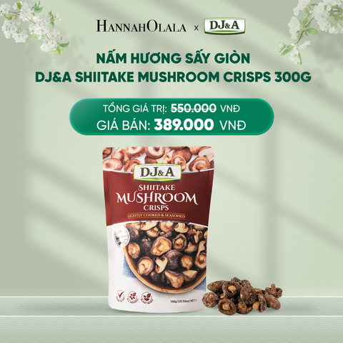 DEAL 1: NẤM HƯƠNG SẤY GIÒN DJ&A SHIITAKE MUSHROOM CRISPS 300G 
