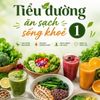 TIỂU ĐƯỜNG 2 TUẦN ĂN SẠCH SỐNG KHỎE