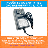 Nguồn DC 5V 5A 27W cho Raspberry Pi 4, Pi 5, type C