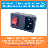 AC-10 AC 10 jack nguồn AC có công tắc đèn báo, lắp cầu chì tối đa 10A