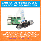 CAMERA OV5647 5MP RASPBERRY 3B 4B ZERO  GÓC NHÌN 160 ĐỘ, NHÌN ĐÊM