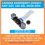 CAMERA OV5647 5MP RASPBERRY 3B 4B ZERO  GÓC NHÌN 160 ĐỘ, NHÌN ĐÊM