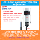 CR18-8DN Cảm biến tiệm cận điện dung hãng BERM NPN PNP NO NC 24V 220V