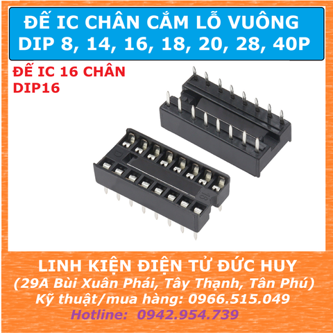 Đế IC 16 CHÂN CẮM LỖ VUÔNG 16P DIP16