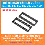 Đế IC 40 CHÂN CẮM LỖ VUÔNG 40 PIN DIP40