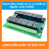 MẠCH ĐIỀU KHIỂN TỪ XA 12 THIẾT BỊ, 12 KÊNH, NGUỒN NUÔI 12Vdc
