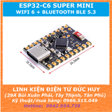 ESP32 C6 supermini Wifi Bluetooth BLE AI Iot hiệu suất cao