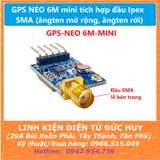 GPS NEO 6M mini tích hợp đầu Ipex SMA (ăngten mở rộng, ăngten rời)