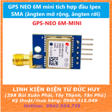 GPS NEO 6M mini tích hợp đầu Ipex SMA (ăngten mở rộng, ăngten rời)