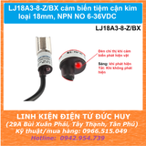 LJ18A3-8-Z/BX cảm biến tiệm cận kim loại 18mm, NPN NO 6-36VDC