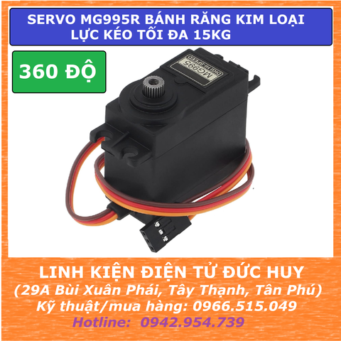 ĐỘNG CƠ SERVO MG995R 360 ĐỘ, BÁNH RĂNG KIM LOẠI, LỰC KÉO TỐI ĐA 15KG.cm