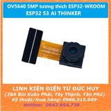 OV5640 5MP tương thích với ESP32 WROOM, ESP32 S3 AI THINKER