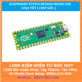 MẠCH RASPBERRY PI PICO RP2040 MICRO USB, LOẠI TỐT ( CHIP GỐC )