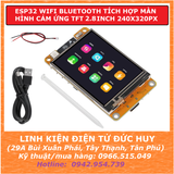 ESP32 WROOM 32 WIFI BLUETOOTH tích hợp màn hình cảm ứng TFT 2.8inch 240x320px