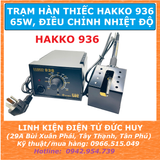 TRẠM HÀN THIẾC, HÀN CHÌ HAKKO 936, 65W, CHUẨN CÔNG NGHIỆP (bảo hành 6 tháng)