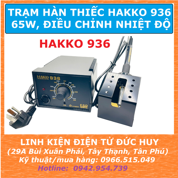 TRẠM HÀN THIẾC, HÀN CHÌ HAKKO 936, 65W, CHUẨN CÔNG NGHIỆP (bảo hành 6 tháng)