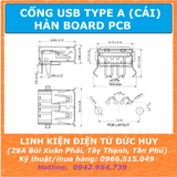 CỔNG USB ĐẦU USB TYPE A, USB TYPE B (hàn board)
