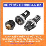 ĐẾ, VỎ CẦU CHÌ ỐNG 10A, 15A ( KHÔNG KÈM CẦU CHÌ )