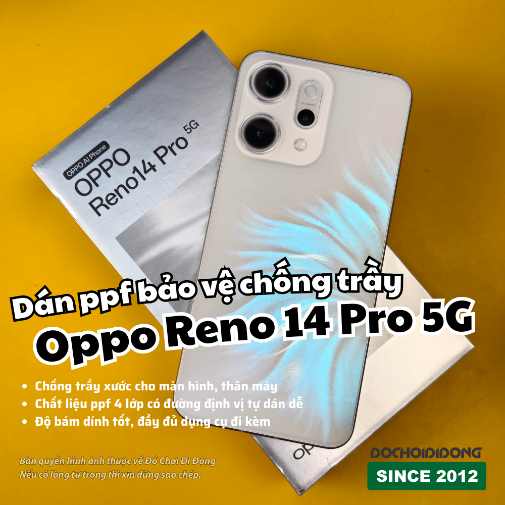 Dán PPF Chống Trầy Oppo Reno 14 / Reno 14 Pro / Reno 14 F 5G - Full Lưng Viền Dẻo 4 Lớp, Tự Dán Dễ Dàng
