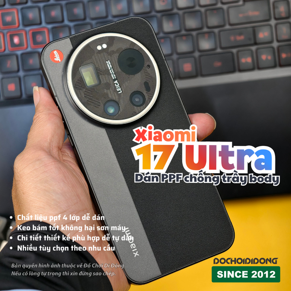 dan-ppf-chong-tray-body-xiaomi-17-ultra-lung-phang-vien-tren-duoi-camera-thiet-ke-chuyen-dung