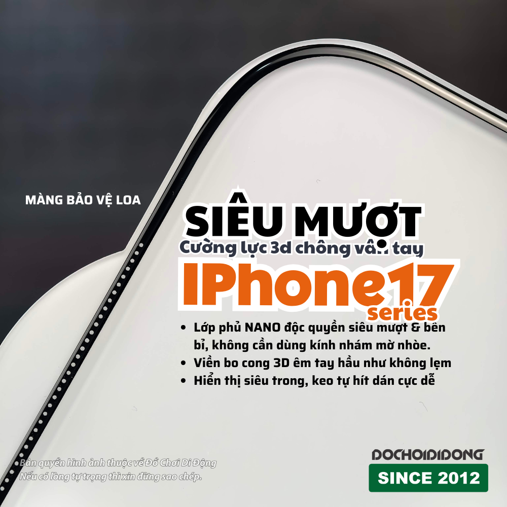 Kính Cường Lực 3D Nano Siêu Siêu Mượt Cho iPhone 17 / 16 Series (Pro / Pro Max)