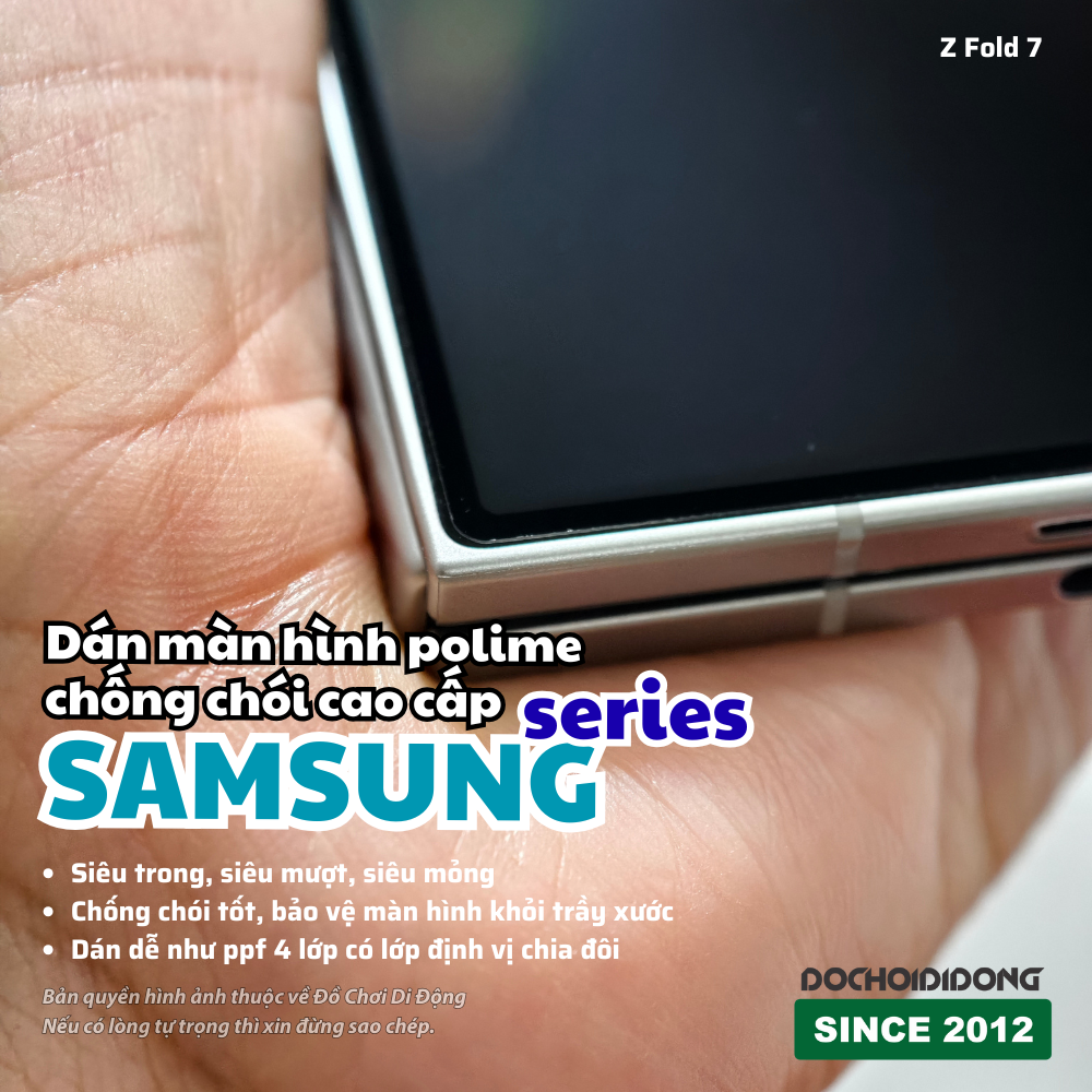 Dán màn hình polime chống chói cao cấp Samsung Z Fold 6 7 S25 Ultra siêu mỏng
