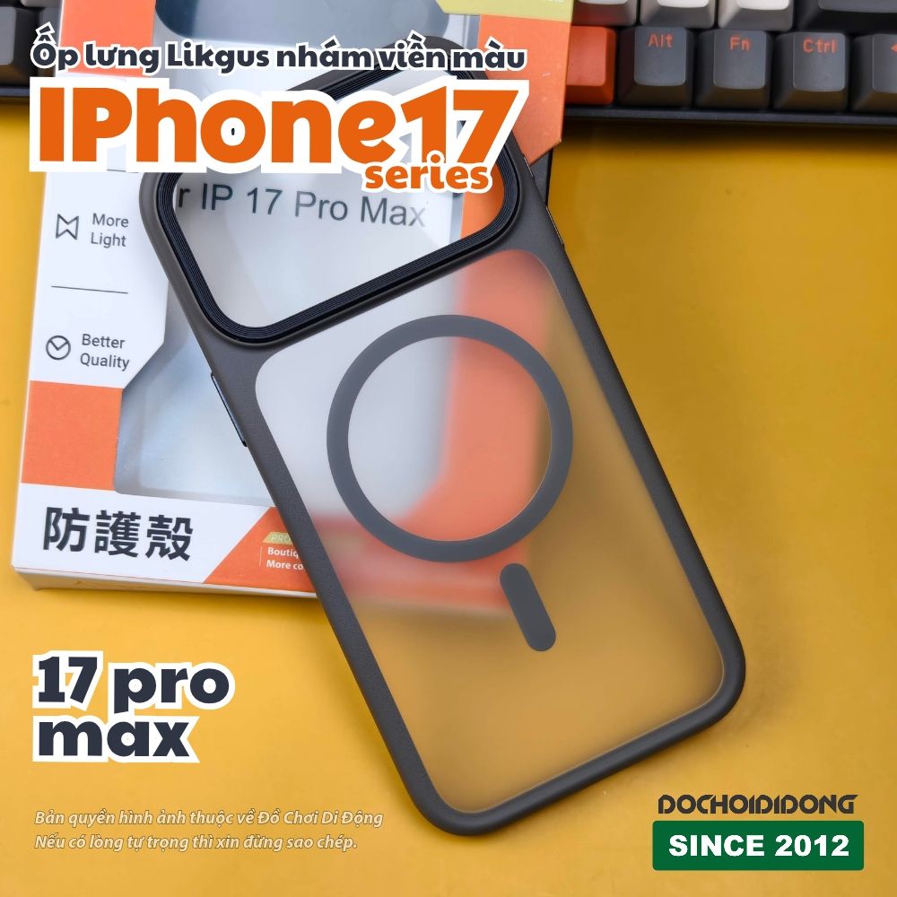 Ốp lưng iPhone 17 Pro Max Air Likgus lưng nhám viền màu có vòng nam châm - Bảo vệ toàn diện, phong cách nổi bật