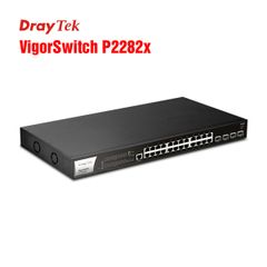 Thiết bị Switch DrayTek Vigor P2282x Layer 2+ (24 Gigabit POE _SFP+ 10G)