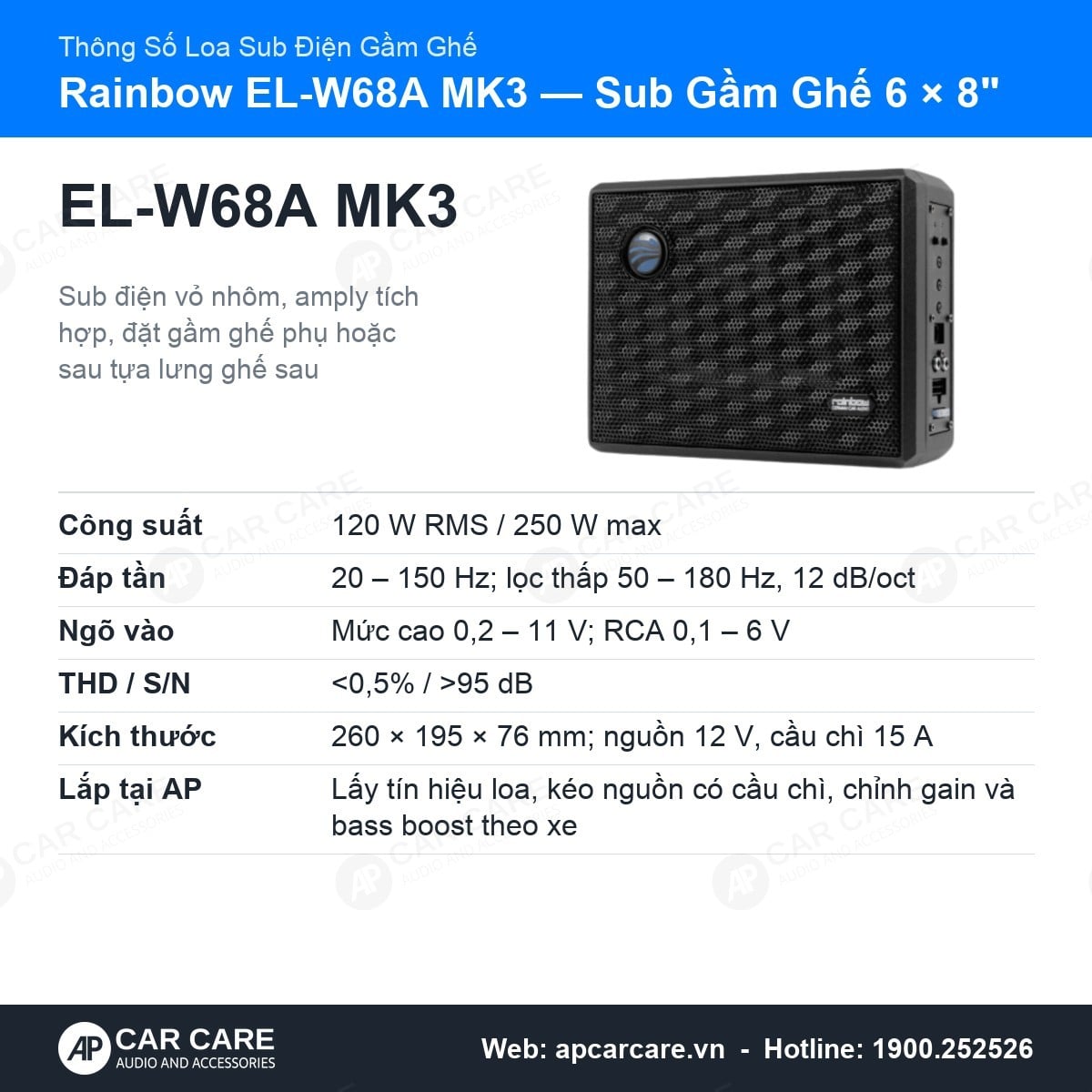 Thẻ thông số sub điện gầm ghế Rainbow EL-W68A MK3: 120 W RMS, đáp tần 20 – 150 Hz, kích thước