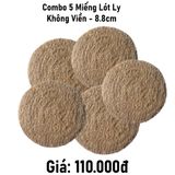  Bộ 5 5 lót ly xơ mướp không viền 8.8cm 