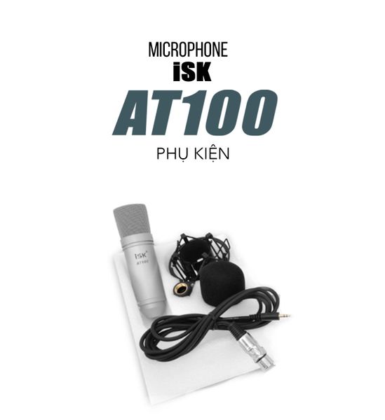 Micro thu âm ISK AT100 - Micro thu âm cho máy tính