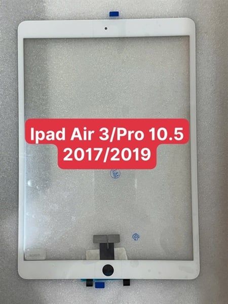 Cảm Ứng Ipad Air 3 (2019) - Zin Trắng / Pro 10.5 inch Thế Hệ Thứ 2 / Pro 10.5 - 2017 / Pro 10.5 - 2019 / A2152 / A2153 / A2154 / A2123 / A1701 / A1709 / A1852