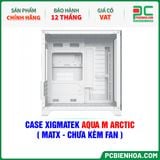  CASE XIGMATEK AQUA M ARCTIC ( MATX - CHƯA KÈM FAN ) 