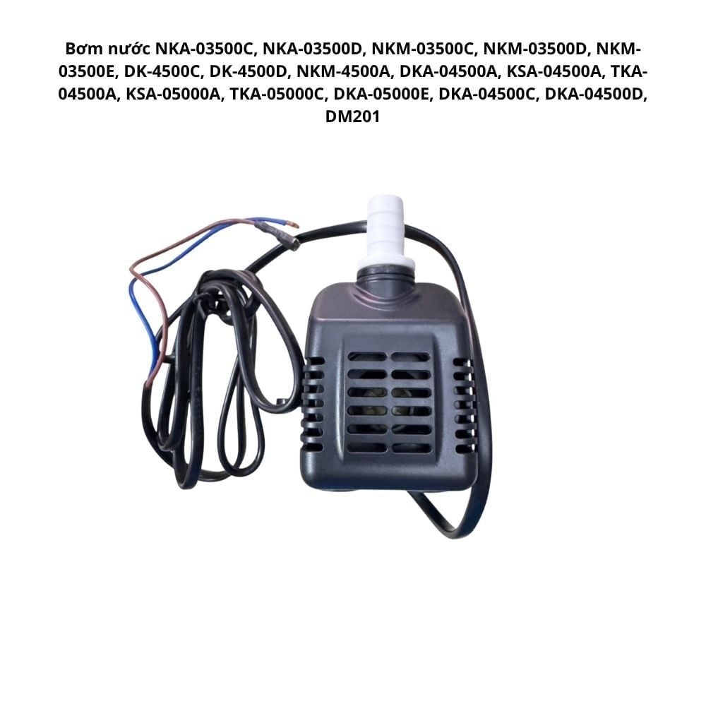 Bơm nước NKA-03500C, NKA-03500D, NKM-03500C, NKM-03500D, NKM-03500E, DK-4500C, DK-4500D, NKM-4500A, DKA-04500A, KSA-04500A, TKA-04500A, KSA-05000A, TKA-05000C, DKA-05000E, DKA-04500C, DKA-04500D, DM201