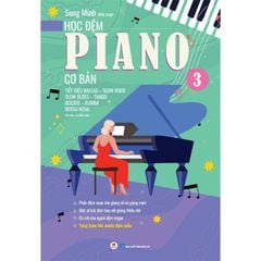 Học Đệm Piano Cơ Bản - Phần 3 - Tiết Điệu Ballad-Slow Rock-Slow Blues-Bolero-Rumba-Tango-Bossa Nova (Tái Bản 2025)