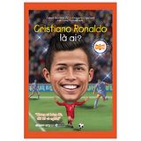 Bộ Sách Chân Dung - Những Người Thay Đổi Thế Giới - Cristiano Ronaldo Là Ai?