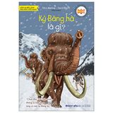 Tri Thức Phổ Thông - Những Dấu Ấn Định Hình Thế Giới - Kỷ Băng Hà Là Gì?