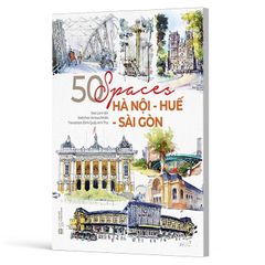 50 Spaces - Hà Nội - Huế - Sài Gòn (Sách Tiếng Anh - In Màu)